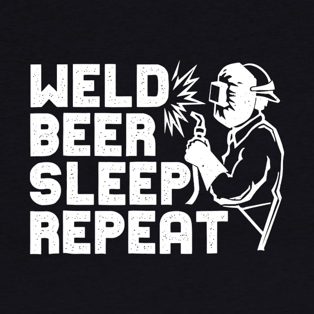 Welder Shirt  Weld Beer Sleep Repeat Tee Welder Gift by agustinbosman